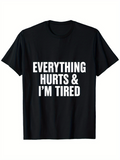Men's T-Shirt Everything Hurts And I Am Tired Bold Slogan On Classic Black Shirt