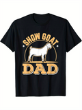 Men's T-Shirt Show Goat Dad Bold Text With Standing Farm Goat Design
