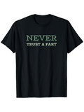Men's T-Shirt Never Trust A Fart Humorous Phrase With Simple Classic Typography Shirt
