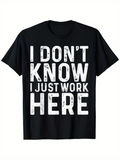 Men's T-Shirt I Dont Know I Just Work Here Distressed White Bold Letters On Black T Shirt