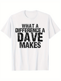 Men's T-Shirt What A Difference A Dave Makes Grunge Effect Bold Black Lettering Statement