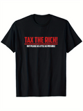 Men's T-Shirt Tax The Rich Please As Little As Possible Bold Statement Slogan T Shirt