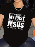 Women's T-Shirt If You Bring Up My Past You Should Know That Jesus Dropped The Charges Faith Message With Bold Lettering T Shirt