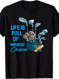 Men's T-Shirt Life Is Full Of Important Choices With Golf Equipment In Golf Bag