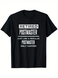 Men's T-Shirt Retired Postmaster Just Like A Regular Happier Black T Shirt