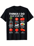 Men's T-Shirt Things I Do In My Spare Time With Ripe Red Garden Tomatoes