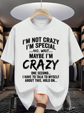 Men's T-Shirt Im Not Crazy Im Special Maybe Im Crazy Black Lettering Bold Funny Quote