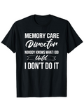 Men's T-Shirt Memory Care Director Nobody Knows What I Do Until I Dont Do It Bold Statement T Shirt