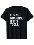 Men's T-Shirt Its Not Hoarding If Its Tools Modern Bold White Typography Statement T Shirt