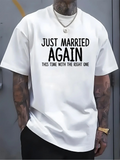 Men's T-Shirt Just Married Again This Time With The Right One Laughing Bold Statement T Shirt