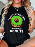 Women's T-Shirt I Dont Like Mornings Without Donuts Sprinkled Green Glazed Doughnut Surrounded By Lively Black Donut