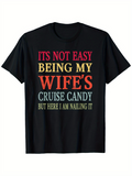 Men's T-Shirt Its Not Easy Being My Wifes Cruise Candy But Here I Am Nailing It Multicolored Lettering Statement Tee