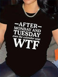 Women's T-Shirt After Monday And Tuesday Even The Calendar Says WTF Playful Bold Statement Tee