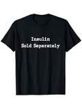 Men's T-Shirt Insulin Sold Separately Bold White Letters On Black Cotton T Shirt