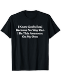 Men's T-Shirt I Know God Is Real Statement On Bold Font Black Shirt
