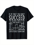 Men's T-Shirt If At First You Dont Succeed Lab Flasks And Beakers With Science Equipment