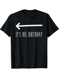 Men's T-Shirt Its His Birthday With Large Arrow Pointing Left T Shirt