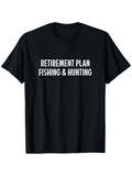Men's T-Shirt Retirement Plan Fishing And Hunting Bold White Statement Text T Shirt