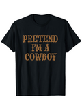 Men's T-Shirt Pretend Im A Cowboy Vintage Western Rope Lettering Cowboy