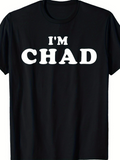 Men's T-Shirt Im Chad Simple Bold White Lettering Statement Shirt