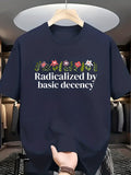 Men's T-Shirt Radicalized By Basic Decency Blossoming Wildflowers Among Green Leafy Branches