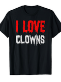 Men's T-Shirt I Love Clowns Distressed Bold Typography On Solid Black Shirt