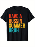 Men's T-Shirt Have A Bussin Summer Bruh Vibrant Multicolor Bold Block Letter T Shirt