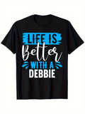 Men's T-Shirt Life Is Better With A Debbie Watercolor Text On Black Shirt