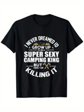 Men's T-Shirt I Never Dreamed Super Sexy Camping King With Golden Crown And Crossed Axes