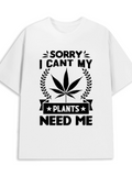Men's T-Shirt Sorry I Cant My Plants Need Me Bold Black Typography With Laurel And Cannabis Leaf T Shirt
