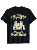 Men's T-Shirt I Was Tagging People Before Social Media Humor Feet Tag