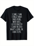 Men's T-Shirt I Came I Saw I Forgot What I Was Doing Distracted Lost Funny Saying