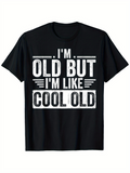 Men's T-Shirt Im Old But Im Like Cool Old Bold Block Letters With Grunge Effect Design
