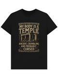 Men's T-Shirt My Body Is A Temple Surrounded By Ancient Ruins And Crumbling Stones