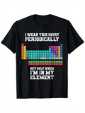 Men's T-Shirt I Wear This Shirt Periodically Colorful Labeled Blocks Among Periodic Table