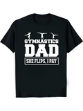 Men's T-Shirt She Flips I Pay With Gymnastics Moves And Proud Dad Text