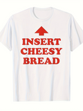 Men's T-Shirt Insert Cheesy Bread Bold Red Text On White Shirt Arrow
