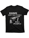 Men's T-Shirt Guns Dont Kill People I Kill People With Revolver Illustration
