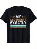 Men's T-Shirt My Sediments Exactly Brown Arrows Horizontal Color Layers Geology T Shirt