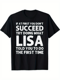 Men's T-Shirt If At First You Do Not Succeed Try Doing What Lisa Said The First Time Motivational Shirt