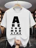 Men's T-Shirt Are You Mad At Me Bold Black Letters On White Shirt