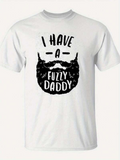 Men's T-Shirt I Have A Fuzzy Daddy Playful Beard Illustration On White Shirt