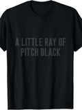 Men's T-Shirt A Little Ray Of Pitch Black Bold Slogan Typography On Plain Cotton Shirt