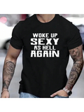 Men's T-Shirt Woke Up Sexy As Hell Again Bold Statement Lettering Shirt