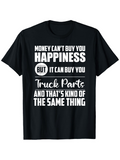 Men's T-Shirt Money Cant Buy You Happiness But It Can Buy You Truck Parts Saying Letter Tee