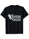 Men's T-Shirt Im Running For A Cause I Have To Poop Graphic With White Silhouette Rushing Runner