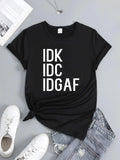 Women's T-Shirt IDK IDC IDGAF Bold Lettered Motivational Phrase T Shirt