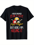 Men's T-Shirt I Never Dreamed Bold Graphic Pool Ball With Two Sticks Under Fun Lettering