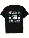 Men's T-Shirt Most Likely To Play Golf With Santa Festive Lights Golf Balls T Shirt