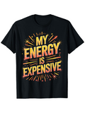 Men's T-Shirt My Energy Is Expensive Radiant Color Burst With Firework Lines T Shirt
